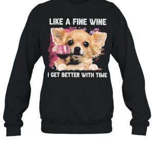 Fine Wine Chihuahua Better With Time shirt 4