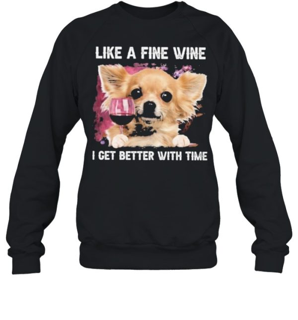 Fine Wine Chihuahua Better With Time shirt