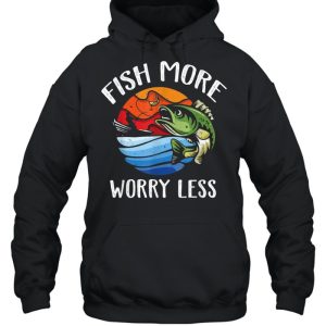 Fish More Worry Less Fisherman Fishing shirt 3