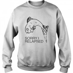 Fish Sorry I relapsed 2022 shirt 4