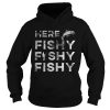 Fisherman Here Fishy Fishy Fishy Shirt