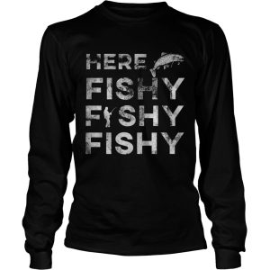 Fisherman Here Fishy Fishy Fishy Shirt