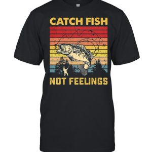 Fishing Catch Fish Not Feelings Vintage Retro shirt