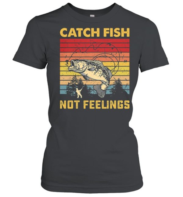 Fishing Catch Fish Not Feelings Vintage Retro shirt