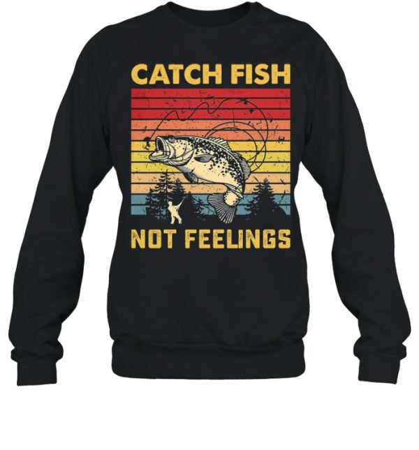 Fishing Catch Fish Not Feelings Vintage Retro shirt