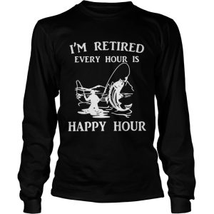 Fishing Im retired every hour is happy hour shirt