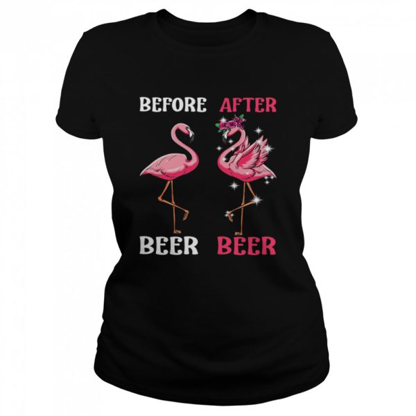 Flamingo Before Drink Beer And Flamingo After Drink Beer shirt