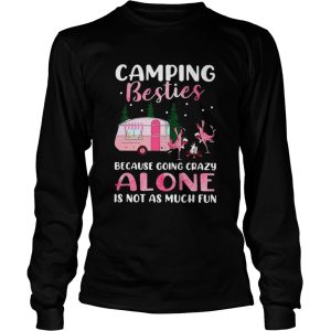 Flamingo Camping Besties Because Going Crazy Alone Is Not As Much Fun shirt 2