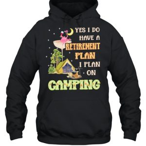 Flamingo Drink Wine Yes I Do Have A Retirement Plan I Plan On Camping shirt 3