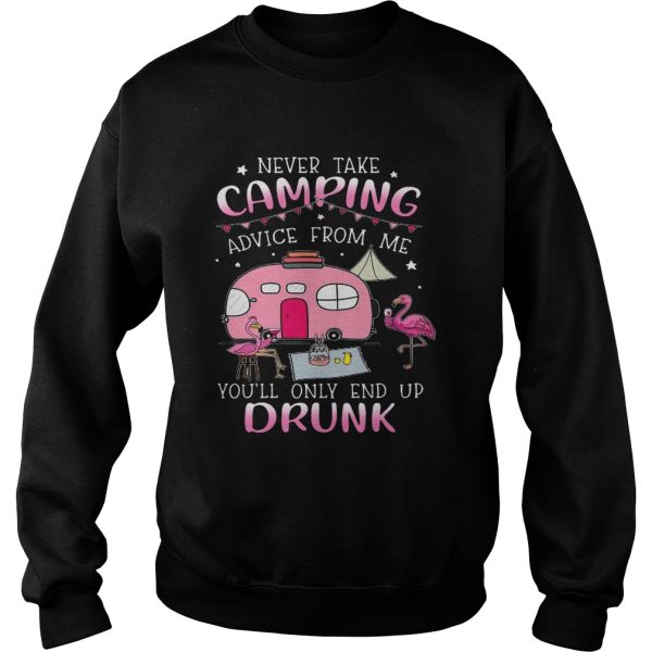 Flamingo Never Take Camping Advice From Me Youll Only End Up Drunk shirt