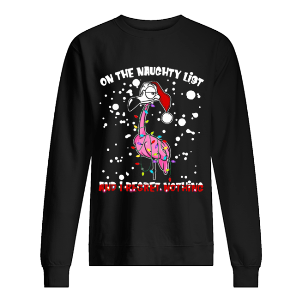 Flamingo Santa On The Naughty List And I Regret Nothing shirt