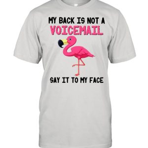 Flamingo Say It To My Face Birds Lovers Shirt