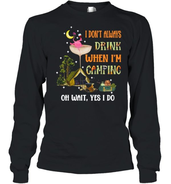 Flamingo Wine I Dont Always Drink When I’m Camping Oh Wait Yes I Do T-shirt