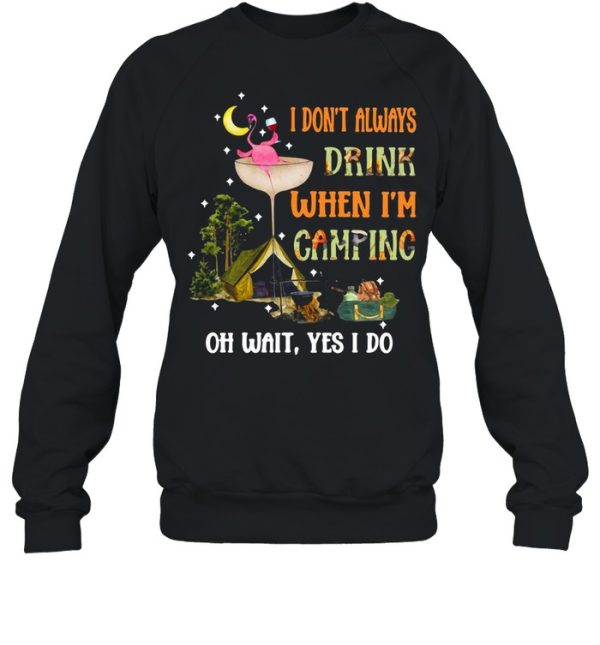 Flamingo Wine I Dont Always Drink When I’m Camping Oh Wait Yes I Do T-shirt