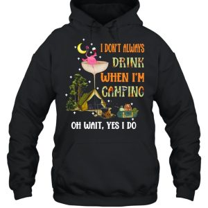 Flamingo Wine I Dont Always Drink When I'm Camping Oh Wait Yes I Do T shirt 3