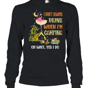 Flamingo Wine I Dont Always Drink When I'm Camping Shirt 1