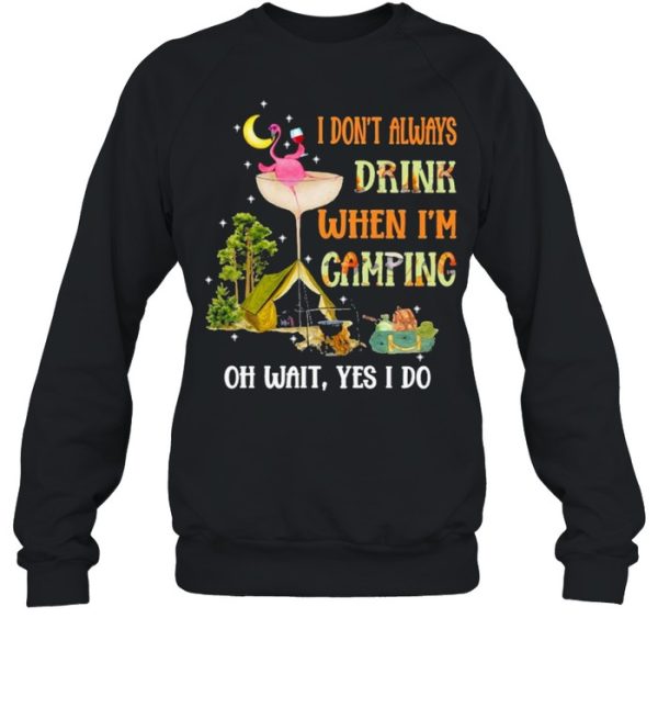 Flamingo Wine I Dont Always Drink When I’m Camping Shirt