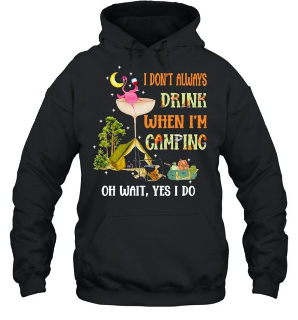 Flamingo Wine I Dont Always Drink When I’m Camping Shirt