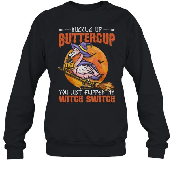 Flamingo Witch Halloween Buckle Up Buttercup You Just Flipped My Witch Switch shirt