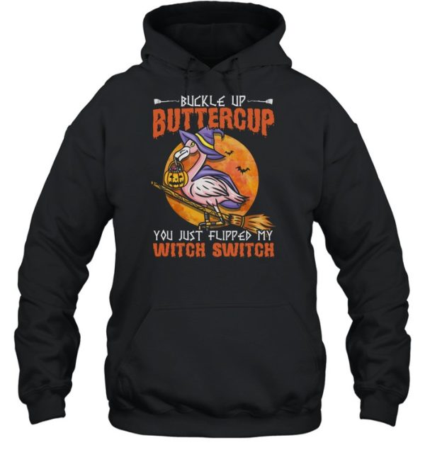 Flamingo Witch Halloween Buckle Up Buttercup You Just Flipped My Witch Switch shirt