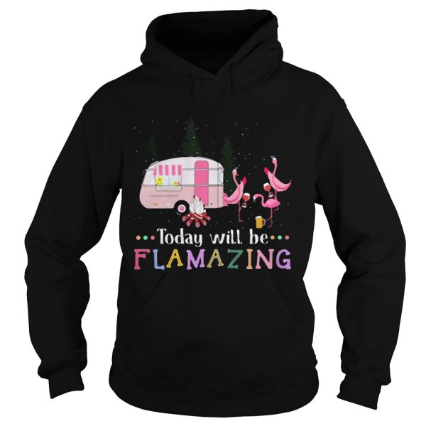 Flamingo today will be flamazing camping shirt