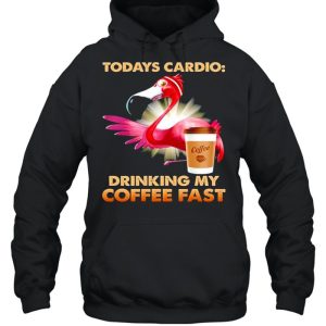 Flamingo todays cardio drinking my coffee fast shirt 3