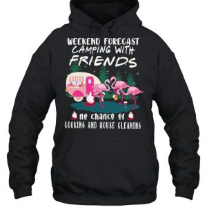 Flamingo weekend forecast Camping with friends no chance of cooking and house cleaning shirt 3