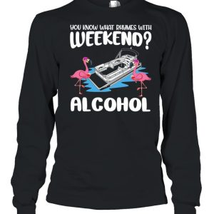 Flamingos Pontooning You Know What Rhymes With Weekend Alcohol shirt 3