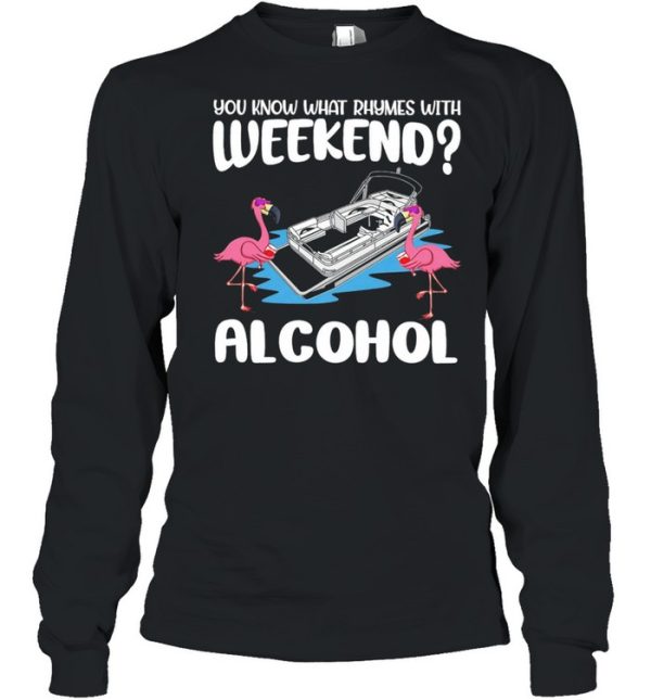 Flamingos Pontooning You Know What Rhymes With Weekend Alcohol shirt