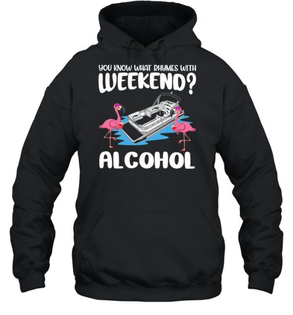 Flamingos Pontooning You Know What Rhymes With Weekend Alcohol shirt