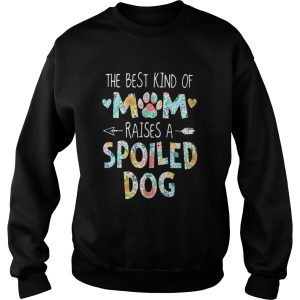 Floral The Best Kind Of Mom Raises A Spoiled Dog shirt 2