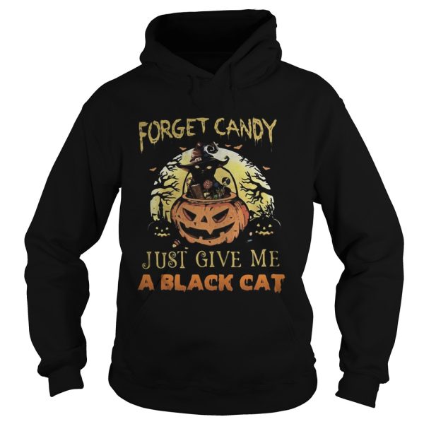 Forget candy just give me a black cat witch halloween shirt