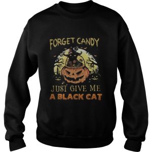 Forget candy just give me a black cat witch halloween shirt 2