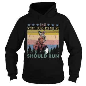 Fox that which does not kill me should run stars vintage shirt