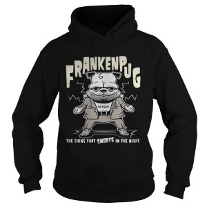 Frankenpug rescue the thing that snorts in the night shirt 1