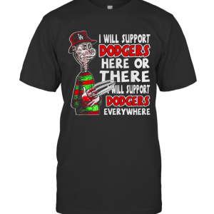 Freddy Krueger I Will Support Dodgers Here Or There T-Shirt