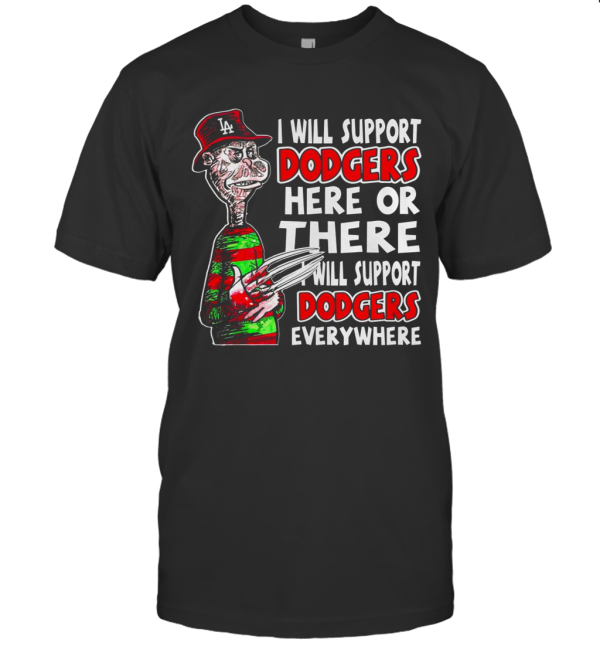 Freddy Krueger I Will Support Dodgers Here Or There T-Shirt