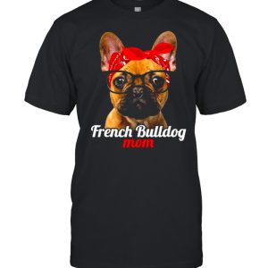 French Bulldog Mom French Bulldog Dog Lovers Mothers Day Shirt 1