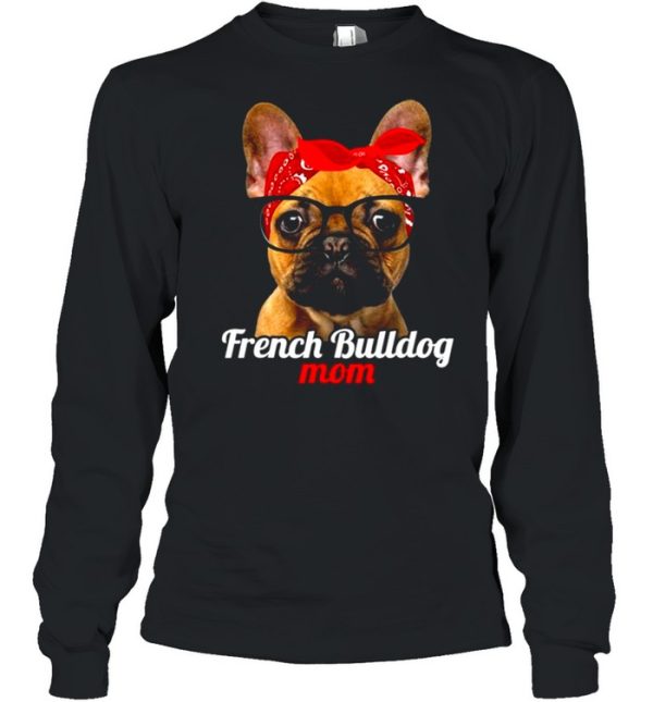 French Bulldog Mom French Bulldog Dog Lovers Mothers Day Shirt