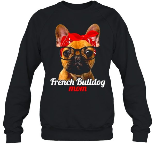 French Bulldog Mom French Bulldog Dog Lovers Mothers Day Shirt