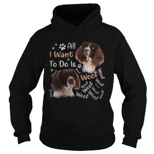 French spaniel all i want to do is woof shirt 1