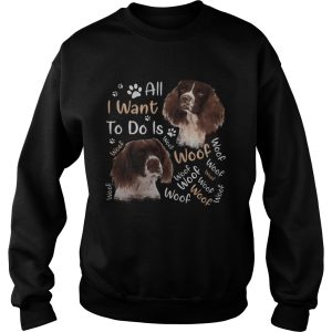 French spaniel all i want to do is woof shirt