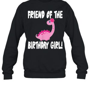 Friend Of The Birthday Girl Dinosaur Matching Family Party shirt 4