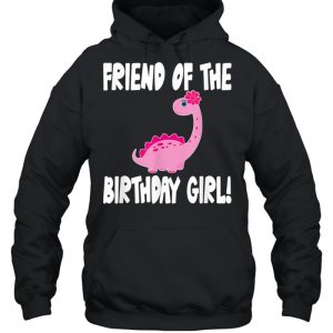 Friend Of The Birthday Girl Dinosaur Matching Family Party shirt 5