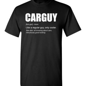 Funny Car Guy Shirts Gift Car Guy Definition