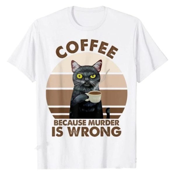 Funny Cat Coffee Because Murder Is Wrongs T-Shirt