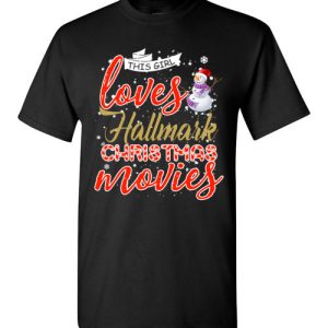 Funny Christmas Shirts This girl loves hallmark Christmas movies