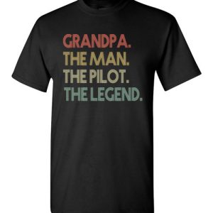 Funny Dad Shirts Grandpa The Man The Pilot The Legend