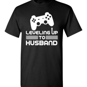 Funny Gamer Engagement Tee Shirts, Leveling Up To Husband Shirt