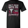 Funny Nurse Graphic Quote T-Shirts saying Don’t Mess With Me